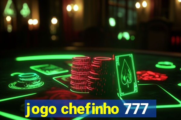 jogo chefinho 777